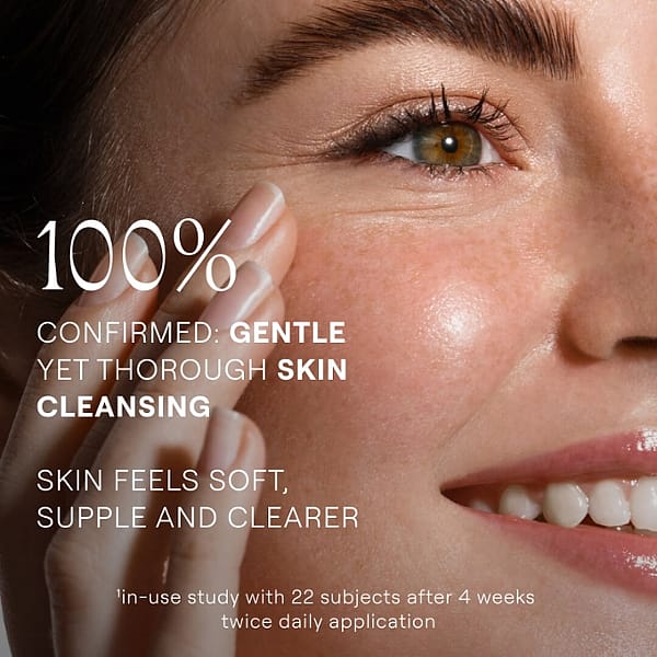100% confirmed: gentle yet thorough skin cleansing